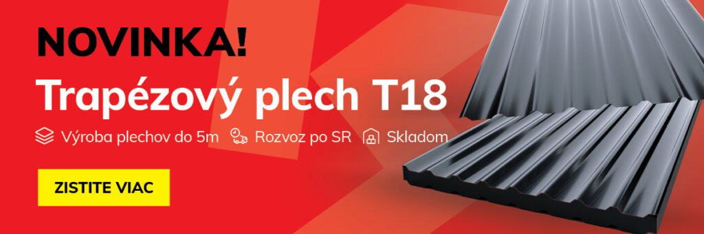 Novinka Trapézový plech T18 v Kovosklade Haniska. Výroba plechov do 5m, Rozvoz po SR, Skladom.